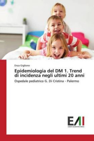 Kniha Epidemiologia del DM 1. Trend di incidenza negli ultimi 20 anni Enza Giglione