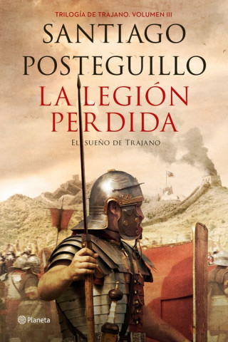 Kniha La legión perdida (El sue?o de Trajano) Santiago Posteguillo