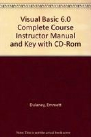 Książka Visual Basic 6.0 Complete Course Instructor Manual and Key with CD-Rom Emmett Dulaney