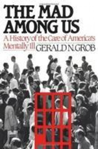 Knjiga Mad among Us Gerald N. Grob