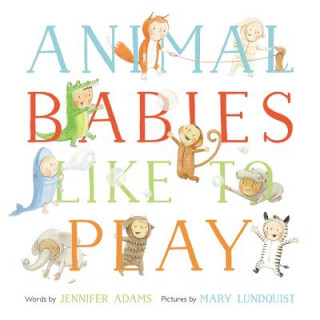 Knjiga Animal Babies Like to Play Jennifer Adams