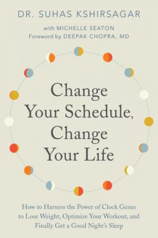 Kniha Change Your Schedule, Change Your LIfe Dr. Suhas Kshirsagar