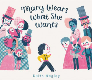 Könyv Mary Wears What She Wants Keith Negley