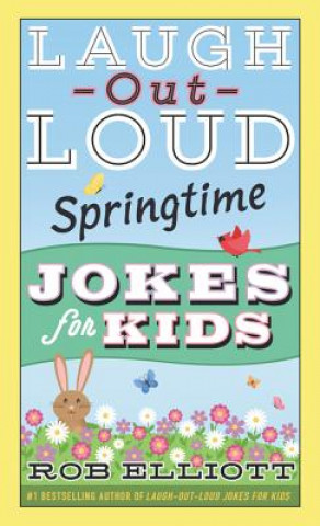 Carte Laugh-Out-Loud Springtime Jokes for Kids Rob Elliott