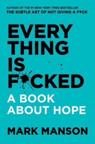 Kniha Everything Is F*cked Mark Manson
