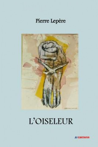 Knjiga L'oiseleur Pierre Lepere