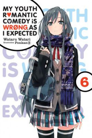 Carte My Youth Romantic Comedy is Wrong, As I Expected, Vol. 6 (light novel) Wataru Watari