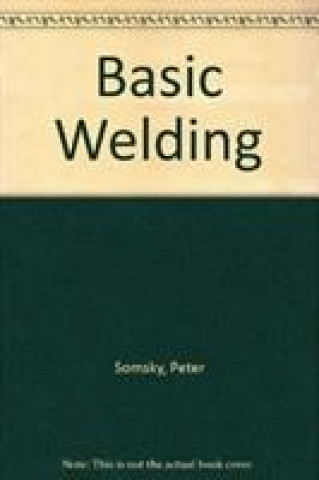 Knjiga Basic Welding Peter Somsky