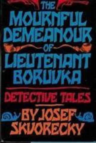 Kniha Mournful Demeanour of Lieutenant Boruvka Josef Skvorecky