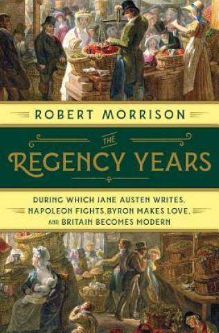 Könyv Regency Years Robert Morrison