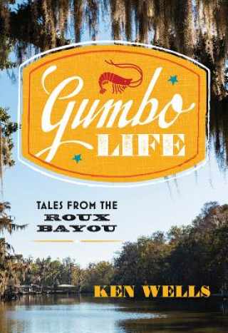 Knjiga Gumbo Life Ken Wells