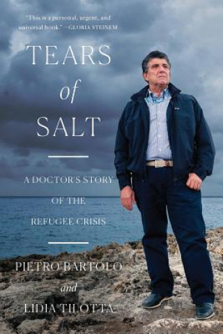 Carte Tears of Salt - A Doctor`s Story of the Refugee Crisis Pietro Bartolo