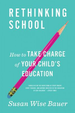 Könyv Rethinking School Susan Wise Bauer