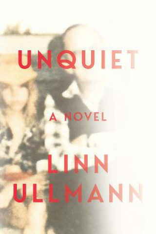 Livre Unquiet Linn Ullmann