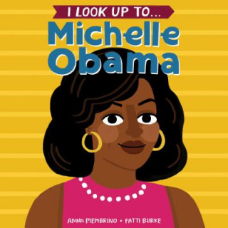 Könyv I Look Up To... Michelle Obama Anna Membrino