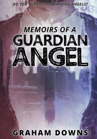 Knjiga Memoirs of a Guardian Angel Graham Downs