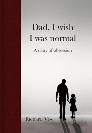 Kniha Dad, I wish I was normal RICHARD VOS