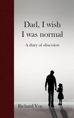 Kniha Dad, I wish I was normal RICHARD VOS