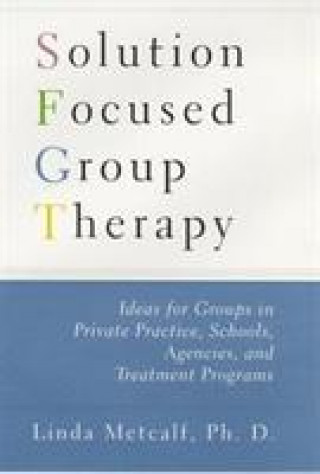 Książka Solution Focused Group Therapy Linda Metcalf