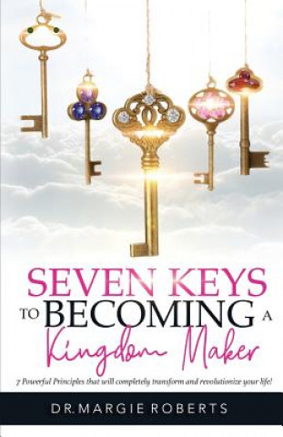 Book 7 Keys to Becoming A Kingdom Maker Margie Roberts