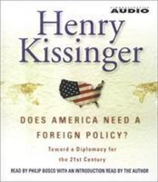 Audio Does America Need a Foreign Policy? Henry A. Kissinger