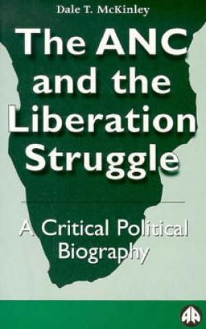 Kniha ANC and the Liberation Struggle Dale T. McKinley