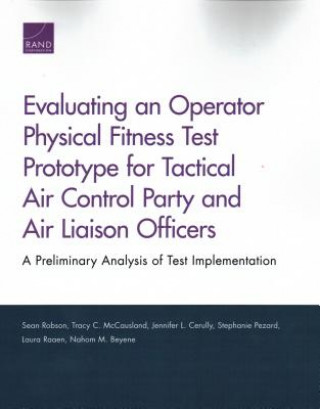 Book Evaluating an Operator Physical Fitness Test Prototype for Tactical Air Control Party and Air Liaison Officers Sean Robson