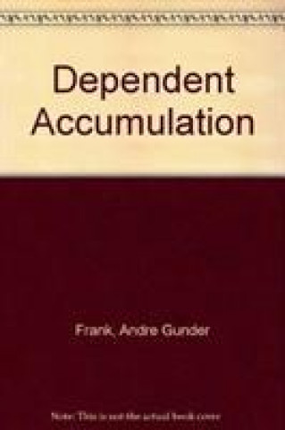 Kniha Dependent Accumulation Andre Gunder Frank