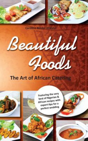 Książka Beautiful Foods The Art of African Catering Caroline Bimbo Afolalu