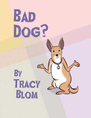 Book Bad Dog? Tracy Blom