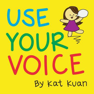 Knjiga Use Your Voice Kat Kuan