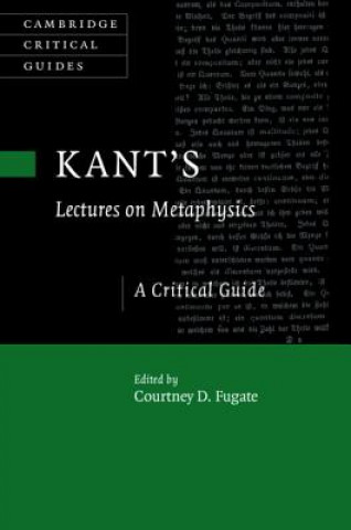 Kniha Kant's Lectures on Metaphysics Courtney D. Fugate