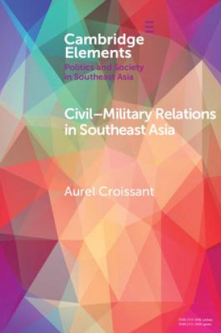 Kniha Civil-Military Relations in Southeast Asia Croissant