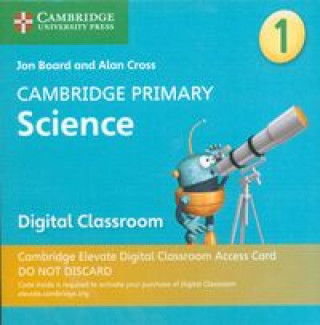 Könyv Cambridge Primary Science Stage 1 Cambridge Elevate Digital Classroom Access Card (1 Year) Jon Board