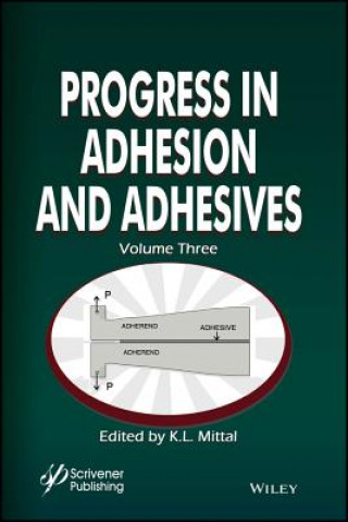 Книга Progress in Adhesion and Adhesives, Volume 3 K. L. Mittal