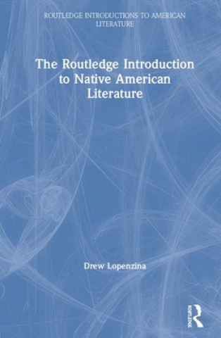 Carte Routledge Introduction to Native American Literature Drew Lopenzina