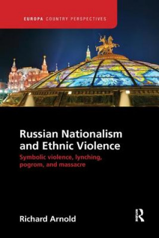 Kniha Russian Nationalism and Ethnic Violence Arnold