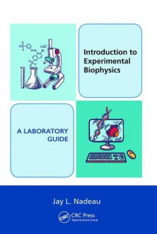 Carte Introduction to Experimental Biophysics - A Laboratory Guide Jay L. Nadeau