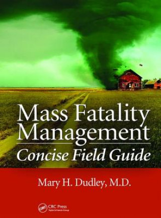 Książka Mass Fatality Management Concise Field Guide Mary H. Dudley