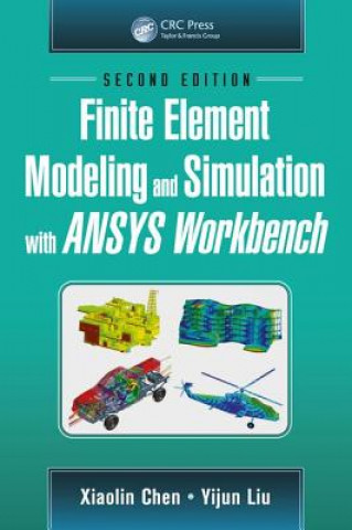 Книга Finite Element Modeling and Simulation with ANSYS Workbench, Second Edition CHEN