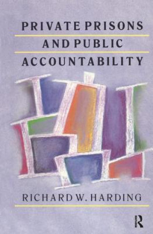 Livre Private Prisons and Public Accountability Richard Harding