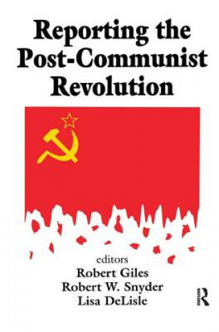 Libro Reporting the Post-Communist Revolution Robert Snyder