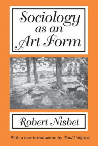 Könyv Sociology as an Art Form Robert Nisbet