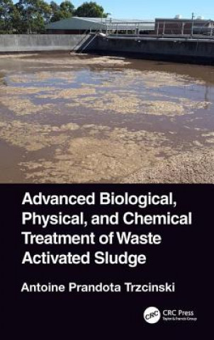 Kniha Advanced Biological, Physical, and Chemical Treatment of Waste Activated Sludge TRZCINSKI