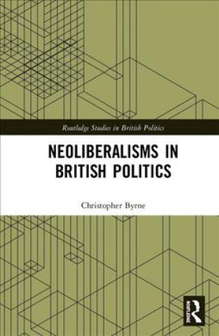 Carte Neoliberalisms in British Politics BYRNE