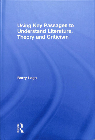 Книга Using Key Passages to Understand Literature, Theory and Criticism LAGA