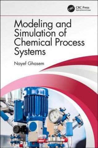 Książka Modeling and Simulation of Chemical Process Systems Nayef Ghasem