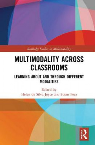 Kniha Multimodality Across Classrooms Helen De Silva Joyce