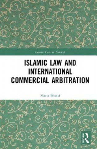 Książka Islamic Law and International Commercial Arbitration BHATTI