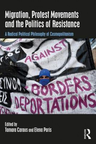 Boek Migration, Protest Movements and the Politics of Resistance Tamara Caraus